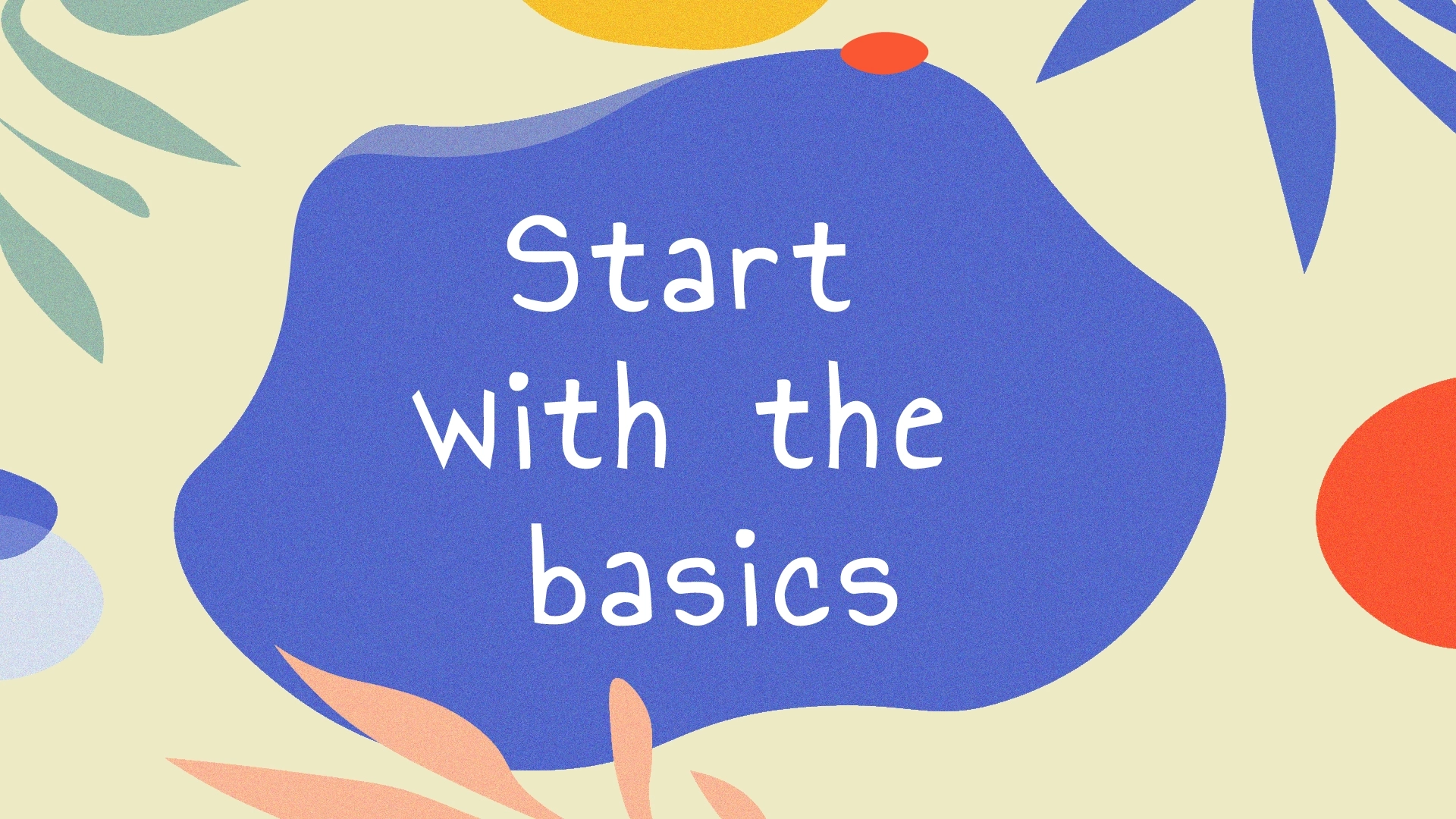 Începe cu elementele de bază